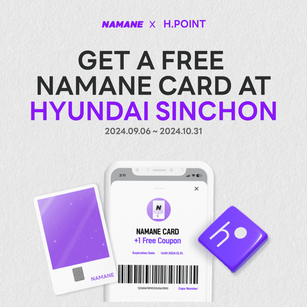 [9/6~Early Termination]Get a FREE NAMANE Card at HYUNDAI SINCHON